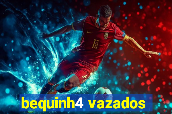 bequinh4 vazados